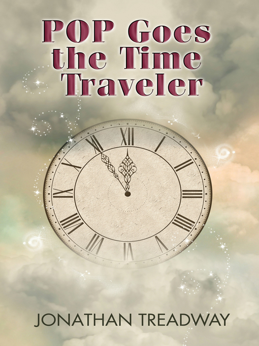 Title details for POP Goes the Time Traveler by Jonathan Treadway - Available